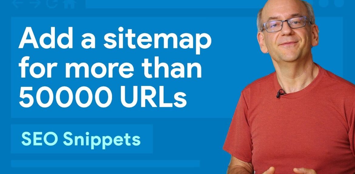 Làm thế nào để thêm Sitemap cho hơn 50.000 URL