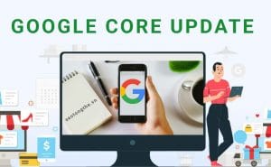 10 cách cải thiện thứ hạng SEO sau khi Google Core Update