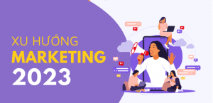 xu hướng Marketing 2023