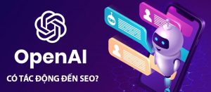 ChatGPT sẽ ảnh hưởng đến SEO trên Google như thế nào