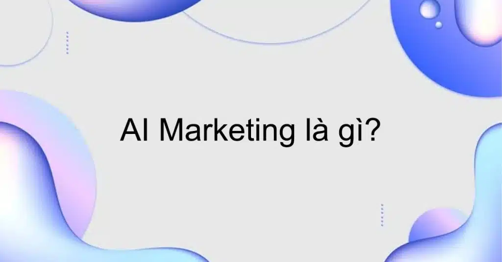 ai marketing la gi 1