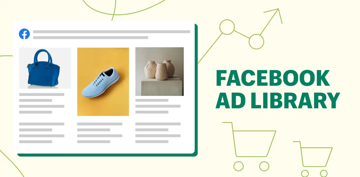 Hướng dẫn sử dụng Facebook Ad Library để cải thiện quảng cáo