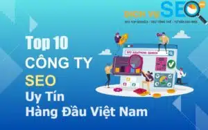 Top 10 Công Ty SEO Uy Tín Hàng Đầu Việt Nam