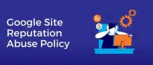 Google Site Reputation Abuse Policy