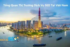 Tổng quan về thị trường dịch vụ SEO tại Việt Nam 2025