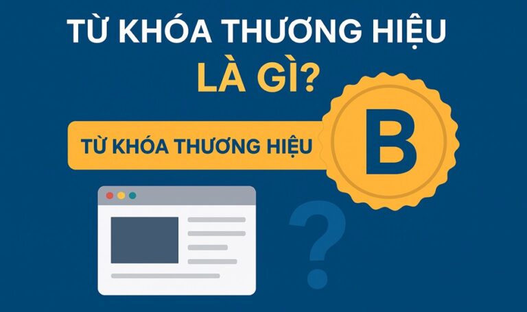Từ khóa thương hiệu là gì? Có bao nhiêu loại Brand Keywords?