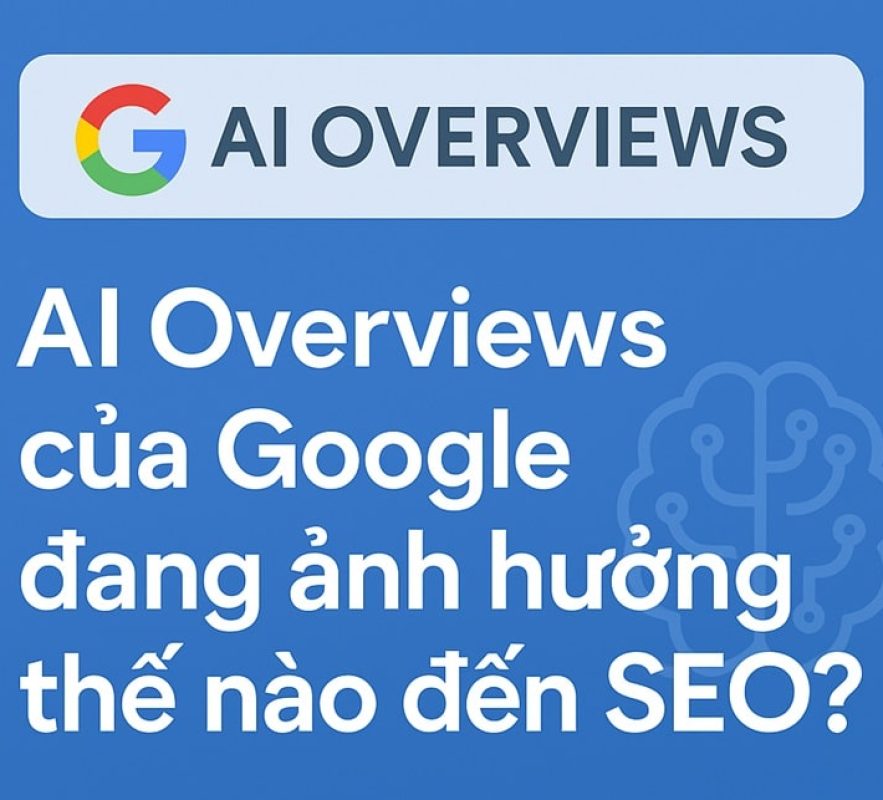 Google AI Overviews ảnh hưởng đến SEO như thế nào?